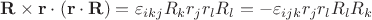 $\mathbf{R}\times\mathbf{r}\cdot(\mathbf{r}\cdot\mathbf{R})=\varepsilon_{ikj}R_kr_jr_lR_l=-\varepsilon_{ijk}r_jr_lR_lR_k$