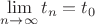 $\displaystile\lim\limits_{n\to\infty}t_n=t_0$