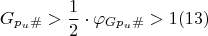 $$ G_{p_u\#} > \dfrac {1}{2} \cdot \varphi_{G  p_u\#}>1 \egno (13)$$