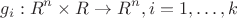 $$g_i : R^n \times R \rightarrow R^n, i = 1, \dots, k$$