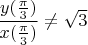$\dfrac{y(\frac{\pi}{3})}{x(\frac{\pi}{3})}\ne\sqrt{3}$