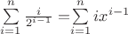 $\sum\limits_{i=1}^{n}\frac{i}{2^{i-1}}=$\sum\limits_{i=1}^{n}ix^{i-1}$
