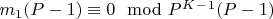 $m_1(P-1)\equiv 0\mod P^K^-^1(P-1)$