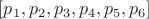 $[p_{1},p_{2},p_{3},p_{4},p_{5},p_{6}]$