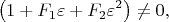 $$
\left( 1 + F_1 \varepsilon + F_2 \varepsilon^2 \right) \ne 0,
$$