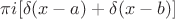$\pi i [ \delta (x-a)+\delta (x-b)]$