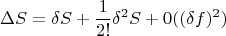 $$\Delta S=\delta S+\frac {1}{2!}\delta ^2S+0((\delta f)^2)$$