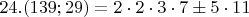 $24. (139;29)=2\cdot2\cdot3\cdot7\pm 5\cdot11$