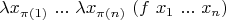 $\lambda x_{\pi(1)} \ ... \ \lambda x_{\pi(n)} \ (f \ x_1 \ ... \ x_n)$