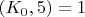 $(K_0,5)=1$