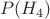 $$P(H_4)$$