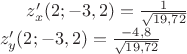 $z'_x (2;-3,2)=\frac{1}{\sqrt{19,72}}\\
z'_y (2;-3,2)=\frac{-4,8}{\sqrt{19,72}}$