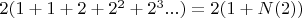 $2(1+1+2+2^2+2^3...) = 2(1+N(2))$