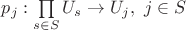 $p_j:\prod\limits_{s\in S}U_s\to U_j,~j\in S$
