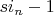 $s i_n-1$