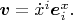 $\boldsymbol v=\dot x^i\boldsymbol e^x_i.$