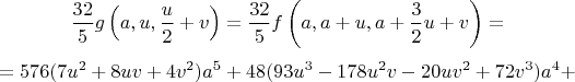 $$\frac{32}{5}g\left(a,u,\frac{u}{2}+v\right)=\frac{32}{5}f\left(a,a+u,a+\frac{3}{2}u+v\right)=$$
$$=576(7u^2+8uv+4v^2)a^5+48(93u^3-178u^2v-20uv^2+72v^3)a^4+$$