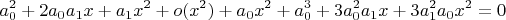 $$a_0^2+2a_0a_1x+a_1x^2+o(x^2)+a_0x^2+a_0^3+3a_0^2a_1x+3a_1^2a_0x^2=0$$