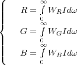 $\left\{
\begin{array}{rcl}
 &R=\int\limits_{0}^{\infty}W_R I d\omega& \\
 &G=\int\limits_{0}^{\infty}W_G I d\omega& \\
 &B=\int\limits_{0}^{\infty}W_B I d\omega& \\
\end{array}
\right.$