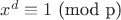 $x^d\equiv 1$ (mod p)
