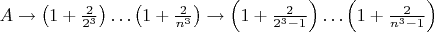 $A\rightarrow\left(1+\frac{2}{2^3}\right)\ldots\left(1+\frac{2}{n^3}\right)\rightarrow \left(1+\frac{2}{2^3-1}\right)\ldots\left(1+\frac{2}{n^3-1}\right)$