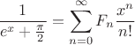 $$\frac{1}{e^x+\frac{\pi}{2}}=\sum\limits_{n=0}^{\infty}F_{n}\frac{x^n}{n!}$$