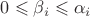 $0\leqslant \beta_i\leqslant \alpha_i$