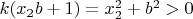 $k(x_2b+1 )= x_2^2+b^2>0$
