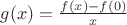$g(x)=\frac{f(x)-f(0)}{x}$ $g(x)=\frac{f(x)-f(0)}{x}$