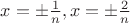 $x=\pm\frac{1}{n}, x=\pm\frac{2}{n}$