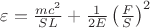 $\varepsilon=\frac{mc^{2}}{SL}+\frac{1}{2E}\left (\frac{F}{S}
  \right )^{2}$