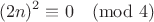 $$(2n)^2 \equiv 0 \pmod{4}$$