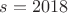 $s=2018$