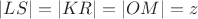 $\left|LS\right|=\left|KR\right|=\left|OM\right|=z$