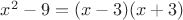 $x^2-9=(x-3)(x+3)$