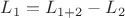 $L_1=L_{1+2}-L_2$