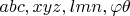 $abc, xyz, lmn, \varphi\theta$