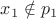 $x_1\notin p_1$