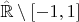 $\hat{\mathbb{R}}\setminus [-1,1]$