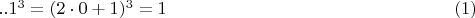 $  ..1^3   =  (2\cdot 0+1)^3  =  1 \qquad  \qquad\qquad  \qquad\qquad \qquad \qquad  \qquad (1) $