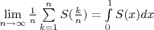 $\lim\limits_{n\to\infty}\frac{1}{n}\sum\limits_{k=1}^{n}S({\frac{k}{n}})=\int\limits_0^{1}S(x)dx$