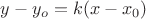 $y-y_o = k(x-x_0)$