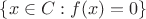 $ \{x \in C: f(x) = 0 \} $