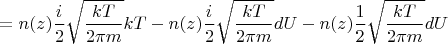 $$= n(z)\frac{i}{2}\sqrt{\frac{kT}{2\pi m}}kT - n(z)\frac{i}{2}\sqrt{\frac{kT}{2\pi m}}dU - n(z)\frac{1}{2}\sqrt{\frac{kT}{2\pi m}}dU$$
