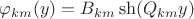 $\varphi_{km}(y) = B_{km} \sh (Q_{km} y)$