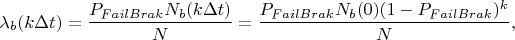 $$\lambda_b(k\Delta t)=\frac{P_{FailBrak}N_b(k\Delta t)}{N}=\frac{P_{FailBrak}N_b(0)(1-P_{FailBrak})^k}{N},$$