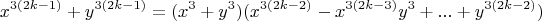 $$x^{3(2k-1)}+y^{3(2k-1)}=(x^3+y^3)(x^{3(2k-2)}-x^{3(2k-3)}y^3+...+y^{3(2k-2)})$$