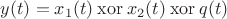 $y(t)=x_1(t) \mathbin{\rm xor} x_2(t) \mathbin{\rm xor} q(t)$