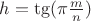 $h=\tg(\pi{m\over n})$
