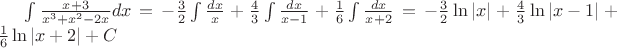 $\[
\int {\frac{{x + 3}}{{x^3  + x^2  - 2x}}} dx =  - \frac{3}{2}\int {\frac{{dx}}{x}}  + \frac{4}{3}\int {\frac{{dx}}{{x - 1}}}  + \frac{1}{6}\int {\frac{{dx}}{{x + 2}}}  =  - \frac{3}{2}\ln \left| x \right| + \frac{4}{3}\ln \left| {x - 1} \right| + \frac{1}{6}\ln \left| {x + 2} \right| + C
\]$